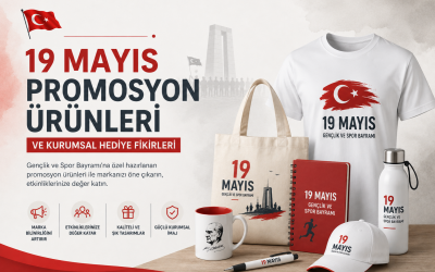 19 Mayıs İçin Promosyon Ürünleri ve Kurumsal Hediye Fikirleri