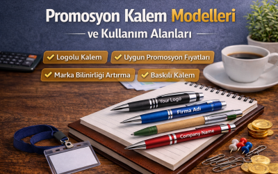 Promosyon Kalem Modelleri ve Kullanım Alanları