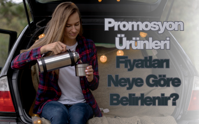 Promosyon Ürünleri Fiyatları Neye Göre Belirlenir?